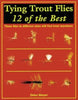Tying Trout Flies 12 Of The Best By Deke Meyer